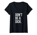 Womens Don't Be a Dick V-Neck T-Shirt