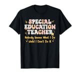 Special Education teacher Nobody Knows What I Do Until I Don T-Shirt