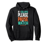 If I Collapse Please Pause My Watch Funny Running Pullover Hoodie