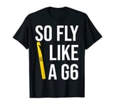 So Fly Like a G6 - Funny Crocheter, Crochet, Crocheting T-Shirt