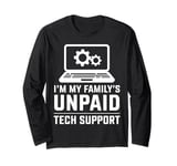 Family Unpaid Tech Support Computer Engineer Long Sleeve T-Shirt