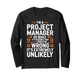 I'm A Project Manager Project Management Day Funny Project Long Sleeve T-Shirt