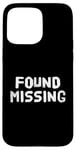 Coque pour iPhone 15 Pro Max People Funny Word Citations Two Words Of The Found Missing