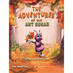 The Adventures of the Ant Sugar: Sugar and the Sun (häftad, eng)