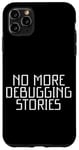 iPhone 11 Pro Max No More Debugging Stories Programmer's Late Night Case