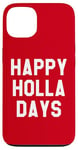 iPhone 13 Happy Holla Days Sign,Happy Holidays Adult Happy Holla Days Case