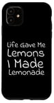 iPhone 11 Life Gave Me Lemons, I Made Lemonade Case