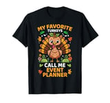 My Favorite Turkeys Call Me Event Planner, Funny T-Shirt