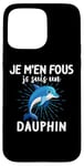 Coque pour iPhone 15 Pro Max Cute Dolphin Animal, Je M'en Fous Je Suis Un Dolphin