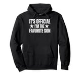 Its official im the favorite Son Pullover Hoodie