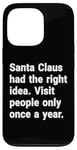 iPhone 13 Pro Santa had the right idea. Visit people only once a year Case