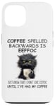 iPhone 13 Coffee Spelled Backwards is Eeffoc Sign,Funny Cat Coffee Mug Case