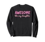 Awesome Like My Daughter Leopard Print Funny Mothers Day Sweatshirt