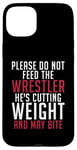 iPhone 15 Plus Please dont feed the Wrestler he is cutting weight may bite Case