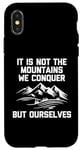 Coque pour iPhone X/XS T-shirt humoristique « It Is Not The Mountains We Conquer But Ourselves »