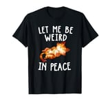 Let Me Be Weird In Peace Funny Vintage Graphic Tee Humor T-Shirt