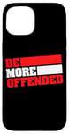 iPhone 15 Ironic Be More Offended Unwoke Meme Case