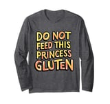 Royal Gluten-Free Do Not Feed This Princess Gluten Dietary Long Sleeve T-Shirt