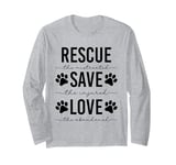 Rescue Save Love, Animal Rescue Dog Cat Lovers Long Sleeve T-Shirt