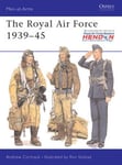 Osprey Publishing Cormack, Andrew, Illustrator Volstad, Ronald B., Vo The Royal Air Force 1939-45 (Men-at-Arms)