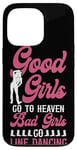 iPhone 13 Pro Line Dancing Dance Teacher Girl Good Girls Go To Heaven Bad Case