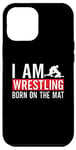 iPhone 12 Pro Max I Am Wrestling Born On The Mat Game Wrestler Catch Wrestling Case