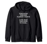 Dinosaurs Ignored Climate Change, Sarcasm Funny Zip Hoodie