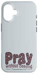 iPhone 16 Pray Without Ceasing, King James Bible KJV Scripture Verse Case