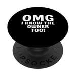 Funny Saying OMG I Know The Owner Too Bouncer Blague Femme Homme PopSockets PopGrip Adhésif