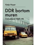 DDR bortom muren : Östtyskland 1949-90