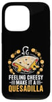 Coque pour iPhone 13 Pro Se sentir ringard, faites-en une quesadillas de quesadilla