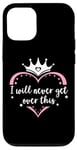 Coque pour iPhone 12/12 Pro I Will Never Get Over This Princess Crown Pink Girl Birthday