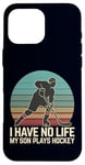 Coque pour iPhone 16 Pro Max I Have No Life My Son Plays Hockey Rétro Sports Humour