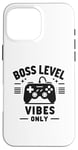 Coque pour iPhone 16 Pro Max Boss Level Vibes Only Gamer Fun