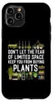 iPhone 11 Pro Plant Lover Gardening Don't Let The Fear Of Limited Space Case