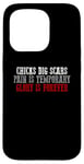 iPhone 15 Pro CHICKS DIG SCARS PAIN IS TEMPORARY GLORY IS FOREVER Case