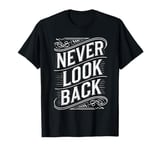 Never Women Look Back Motivational Men Kids T-Shirt