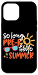 iPhone 12 Pro Max So Long Pre-K Hello Summer Last Day Of School Graduation Case