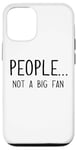 iPhone 12/12 Pro Ew People Not a Big Fan I Hate People Person Funny Introvert Case