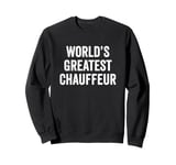 World’s Greatest Chauffeur Sweatshirt