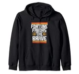 Fortune Favors The Brave Zip Hoodie