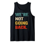 We're Not Going Back For Men Women Tank Top