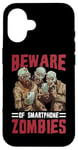 Coque pour iPhone 16 Beware Of Smartphone Zombies Dictons drôles numériques