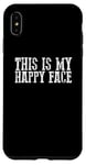 iPhone XS Max THIS IS MY HAPPY FACE Funny Sarcastic Case