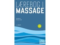 Lærebog I Massage | Bente Danneskiold-Samsøe Christian Neergaard Else Marie Bartels Hanne Thorsen Karin From Austeen Kirsten Frøssing Lone Blom Nanna Linde Nils Erik Sjöberg Gerd Buch Andersen Anette Klahr Birte Carstensen Jannick Marschall Jesper W