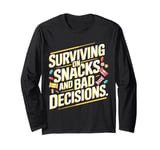 Surviving On Snacks And Bad Decisions Long Sleeve T-Shirt