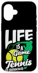 Coque pour iPhone 16 La vie est un jeu Le tennis est une passion sérieuse