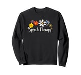 Floral Artwork Art, Speech Therapy Saying Flowers Sweatshirt