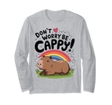 Funny Capybara Animal Rodent Capybara Dont Be Worry Be Capy Long Sleeve T-Shirt