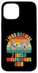 Coque pour iPhone 15 J'étais normal il y a 2 Irish Wolfhounds